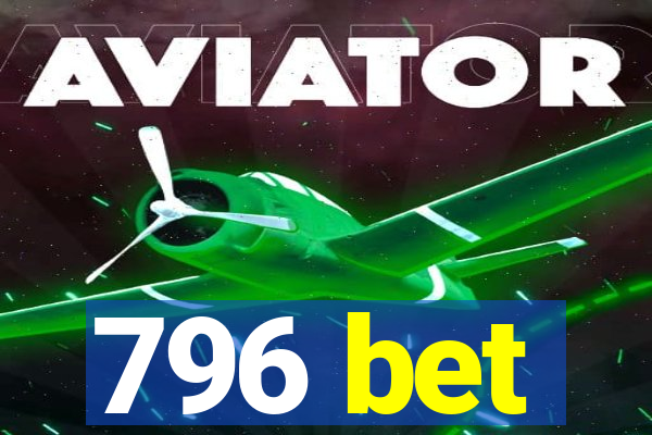 796 bet